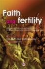 Faith and Fertility : Attitudes Towards Reproductive Practices in Different Religions from Ancient to Modern Times - Book