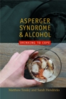 Asperger Syndrome and Alcohol : Drinking to Cope? - Book