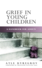 Grief in Young Children : A Handbook for Adults - Book