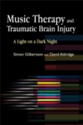 Music Therapy and Traumatic Brain Injury : A Light on a Dark Night - Book