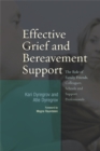 Effective Grief and Bereavement Support : The Role of Family, Friends, Colleagues, Schools and Support Professionals - Book