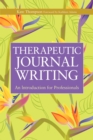 Therapeutic Journal Writing : An Introduction for Professionals - Book