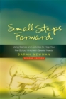 Small Steps Forward : Using Games and Activities to Help Your Pre-School Child with Special Needs - Book