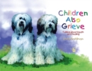 Children Also Grieve : Talking About Death and Healing - Book