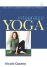 Integrated Yoga : Yoga with a Sensory Integrative Approach - Book