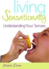 Living Sensationally : Understanding Your Senses - Book