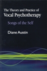 The Theory and Practice of Vocal Psychotherapy : Songs of the Self - Book