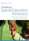 A Guide to Special Education Advocacy : What Parents, Clinicians and Advocates Need to Know - Book