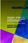 Making Sense of Child and Family Assessment : How to Interpret Children's Needs - Book