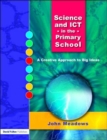 Science and ICT in the Primary School : A Creative Approach to Big Ideas - Book