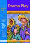 Drama Play : Bringing Books to Life Through Drama in the Early Years - Book