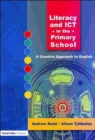 Literacy and ICT in the Primary School : A Creative Approach to English - Book