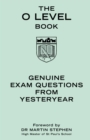The O Level Book : Genuine Exam Questions From Yesteryear - Book