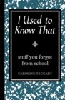 I Used to Know That : Stuff You Forgot From School - Book