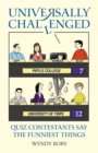 Universally Challenged : Quiz Contestants Say the Funniest Things - Book