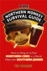 The Northern Monkey Survival Guide : How to Hang on to Your Northern Cred in a World Filled with Southern Jessies - Book