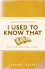 I Used to Know That : Stuff You Forgot From School - eBook