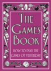 The Games Book : How to Play the Games of Yesterday - eBook