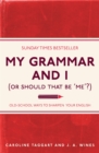 My Grammar and I (Or Should That Be 'Me'?) : Old-School Ways to Sharpen Your English - eBook