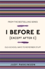 I Before E (Except After C) : Old-School Ways to Remember Stuff - Book