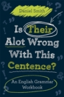 Is Their Alot Wrong with This Centence? : An English Grammar Workbook - Book