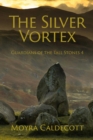 The Silver Vortex : Guardians of the Tall Stones 4 - eBook