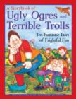 Ugly Orges & Terrible Trolls: a Storybook - Book