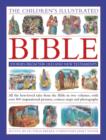 The Children's Illustrated Bible Stories from the Old and New Testaments : All the Best-loved Tales from the Bible in Two Volumes, with Over 800 Inspirational Pictures, Context Maps and Photographs - Book