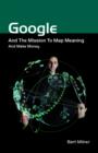 Google and the Mission to Map Meaning and Make Money - Book