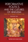 Performative Politics and the Cultures of Hinduism : Public Uses of Religion in Western India - Book