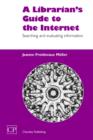 A Librarian's Guide to the Internet : Searching and Evaluating information - Book