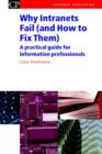 Why Intranets Fail (and How to Fix Them) : A Practical Guide for Information Professionals - Book