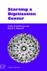 Starting a Digitisation Center : Preserving the Past, Present and Future - Book