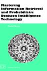 Mastering Information Retrieval and Probabilistic Decision Intelligence Technology - Book