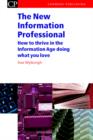 The New Information Professional : How to Thrive in the Information Age Doing What You Love - Book