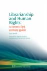 Librarianship and Human Rights : A Twenty-First Century Guide - Book