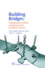 Building Bridges : Collaboration Within and Beyond the Academic Library - Book