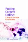 Putting Content Online : A Practical Guide for Libraries - Book