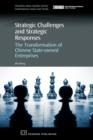 Strategic Challenges and Strategic Responses : The Transformation of Chinese State-Owned Enterprises - Book