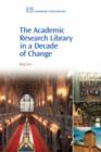 The Academic Research Library in A Decade of Change - Book