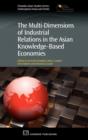 The Multi-Dimensions of Industrial Relations in the Asian Knowledge-Based Economies - Book