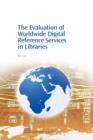 The Evaluation of Worldwide Digital Reference Services in Libraries - Book