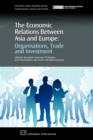 The Economic Relations Between Asia and Europe : Organisation, Trade and Investment - Book