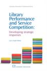 Library Performance and Service Competition : Developing Strategic Responses - Book
