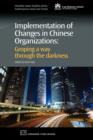 Implementation of Changes in Chinese Organizations : Groping a Way Through the Darkness - Book