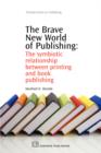 The Brave New World of Publishing : The Symbiotic Relationship Between Printing and Book Publishing - Book