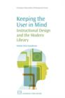 Keeping the User in Mind : Instructional Design and the Modern Library - Book