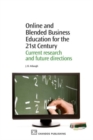 Online and Blended Business Education for the 21st Century : Current Research and Future Directions - Book
