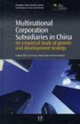 Multinational Corporation Subsidiaries in China : An Empirical Study of Growth and Development Strategy - Book