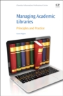 Managing Academic Libraries : Principles and Practice - Book
